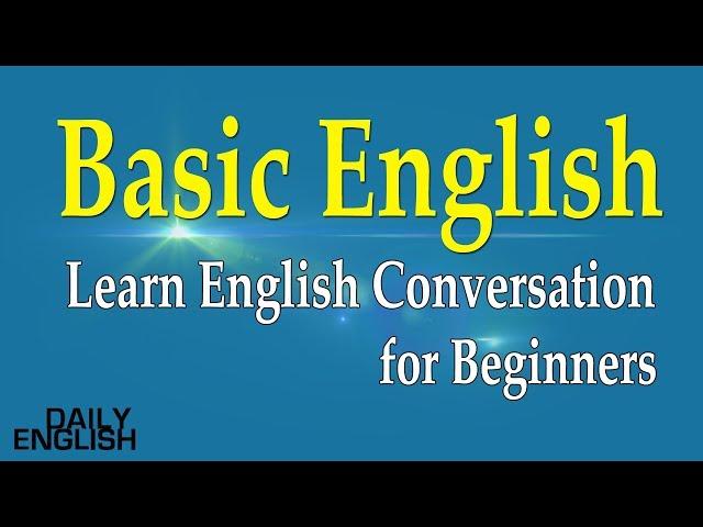 Learn English Conversation for Beginners - Basic English Conversation Practice