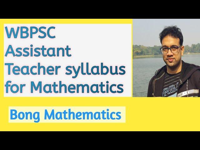 WBPSC assistant teacher syllabus for Mathematics