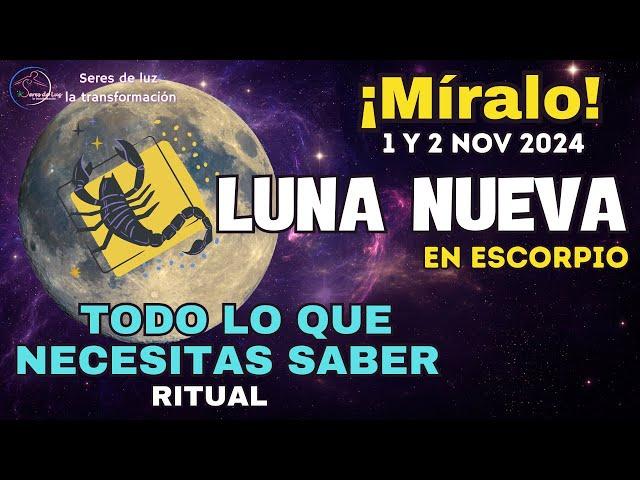 LUNA NUEVA EN ESCORPIO 2024  1, 2 NOVIEMBRE  LA TRANSFORMACIÓN YA EMPEZO 🪬 SERES DE LUZ