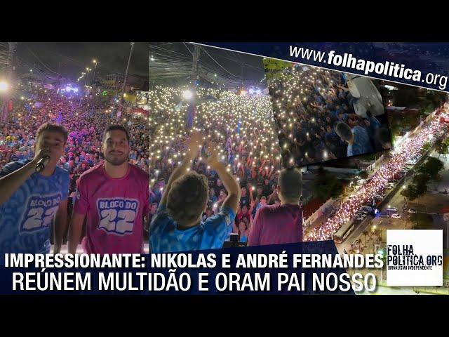 Nikolas Ferreira e André Fernandes reúnem impressionante multidão e oram o Pai Nosso