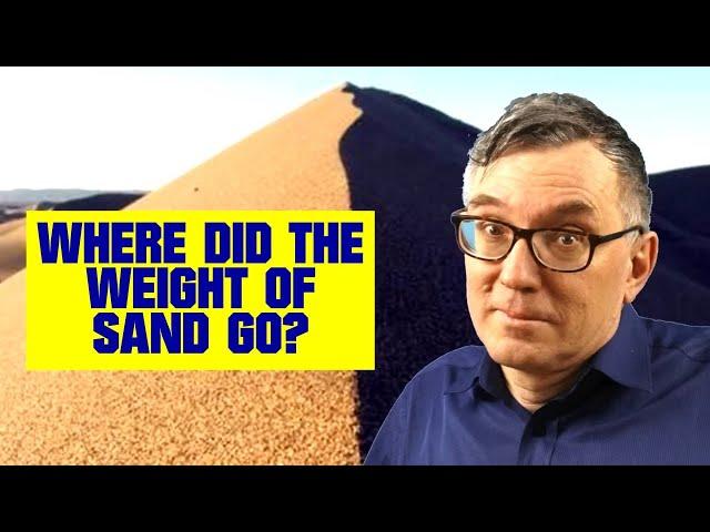 Where did the weight of sand go?