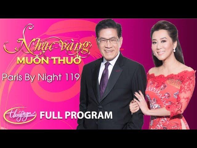 Paris By Night 119 - Nhạc Vàng Muôn Thuở (Full Program)