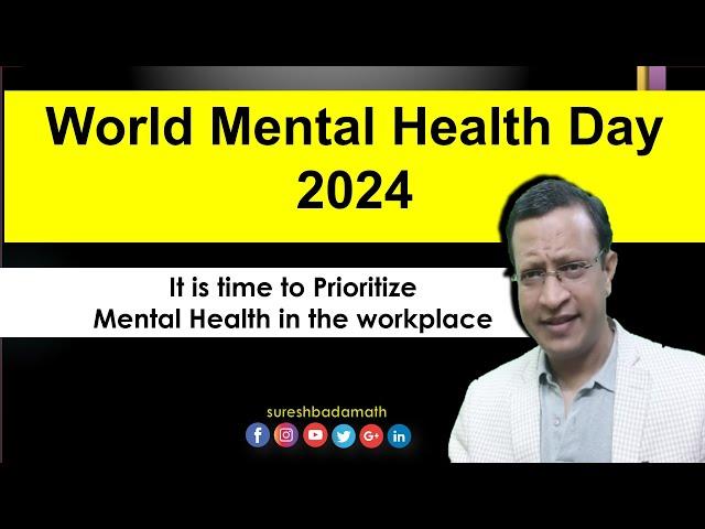 World Mental Health Day 2024 [‘It is Time to Prioritize Mental Health in the Workplace’] Oct 10