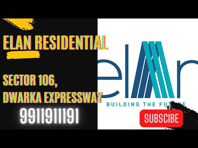 *9911911191* Elan Residential Project Sec 106 Dwarka Expressway Gurgaon | Elan Residential Project