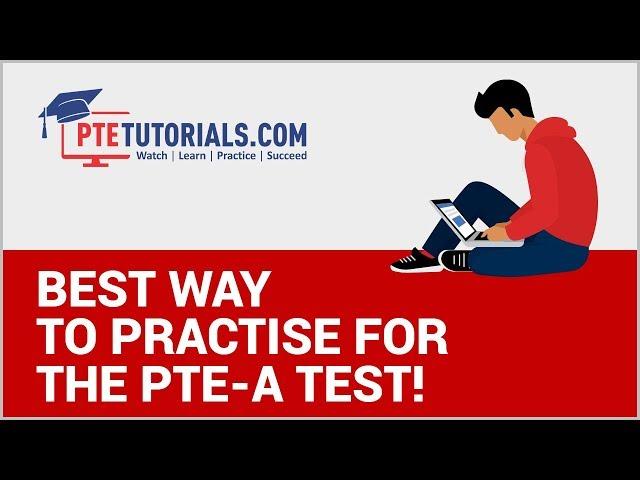 PTE Tutorials - Best Way to Practise for The PTE-A Test!