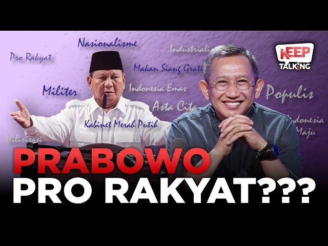 Populisme ala Prabowo: Cuma Retorika atau Sungguh-Sungguh Prorakyat?! | Keep Talking #92