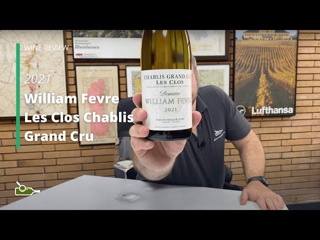 Wine Review: William Fevre Les Clos Chablis Grand Cru 2021