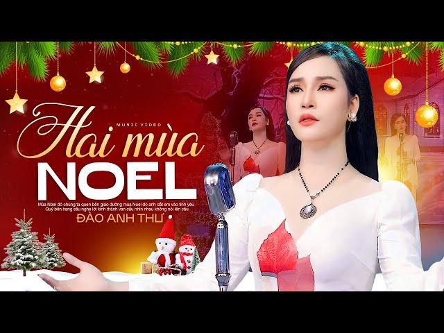 HAI MÙA NOEL - Đào Anh Thư | Nhạc Noel Hải Ngoại Xưa Hay Nhất 2025 (Official MV)