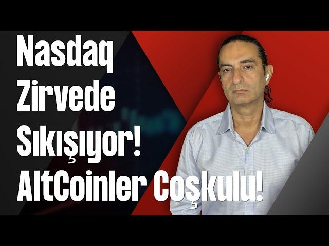 Nasdaq Zirvede Sıkışıyor! AltCoinler Coşkulu!