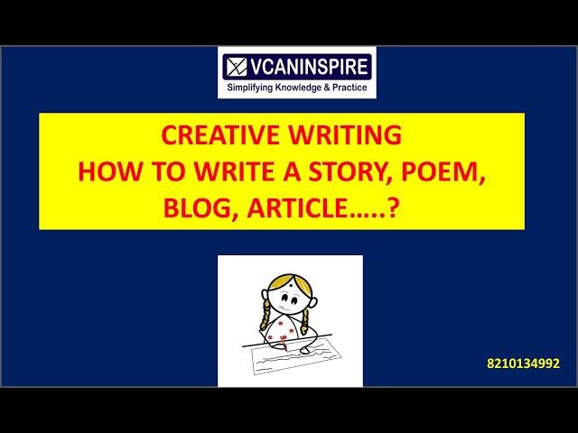 CREATIVE WRITING/HOW TO WRITE CREATIVELY?/STORIES, ARTICLES, POETRY, BLOGS/COMMUNICATION/VCANINSPIRE