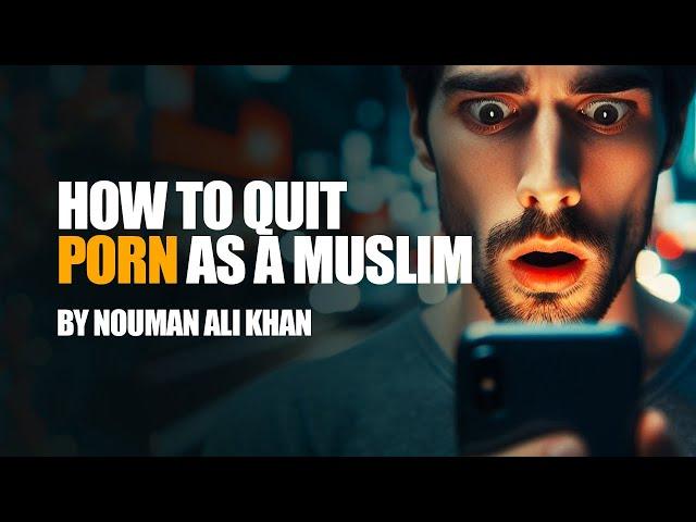 Islamic and Psychological Solutions to P0RN Addiction | Nouman Ali Khan