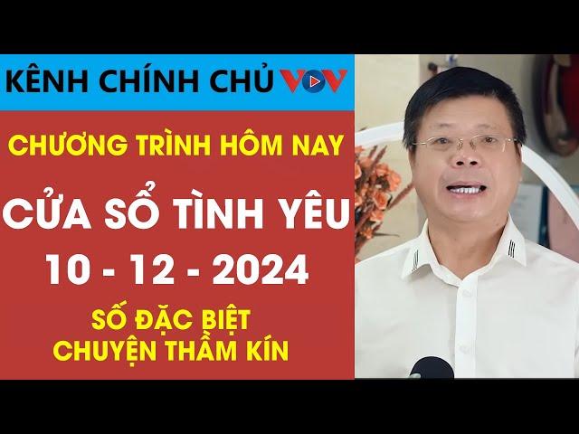 [SỐ ĐẶC BIỆT] Nghe Cửa Sổ Tình Yêu VOV Ngày 10/12/2024 | Đinh Đoàn Tư Vấn Tâm Lý Chuyện Thầm Kín Hay