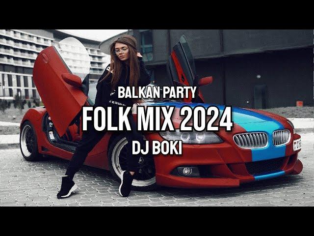 BALKAN PARTY FOLK MIX 2024 (DJ BOKI)