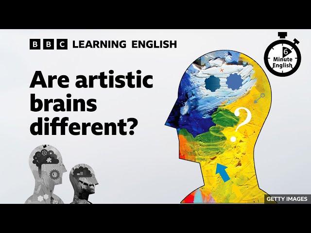 Are artistic brains different? - 6 Minute English