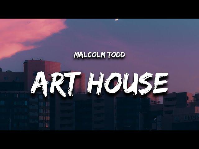 Malcolm Todd - Art House (Lyrics)  | 1 Hour Version