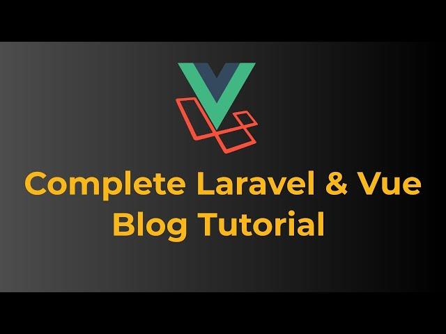 Complete Laravel & Vue Blog Tutorial with Sanctum Authentication