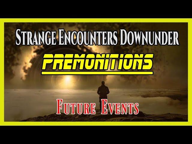 Premonitions - Do we see the Future | Strange Encounters Downunder