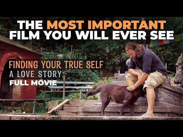 Finding Your True Self: A Love Story | Inspiring Spiritual Documentary Film on Self Love