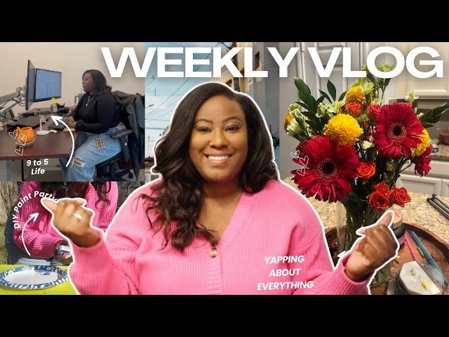 WEEKLY VLOG|| YAPPING, SHOPPING, DIY PAINT PARTY, TRADER JOES FLORAL ARRANGEMENT