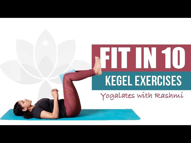 Kegel Exercises | Simple Pelvic Floor Strengthening | Post Partum | FIT IN 10 |Yogalates with Rashmi