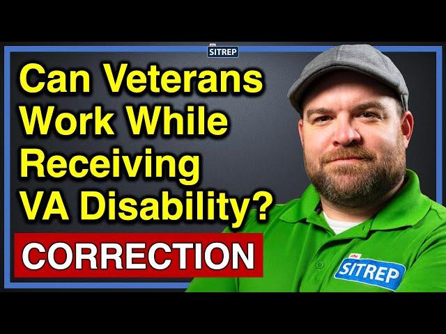 CORRECTION | Can Veterans Work While Receiving VA Disability? | VA Service-Connection | theSITREP