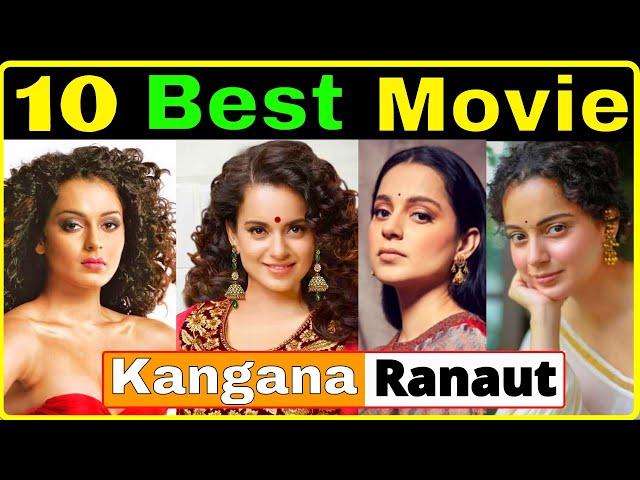 Top 10 Best Films of Kangana Ranaut  kangana ranaut movies list