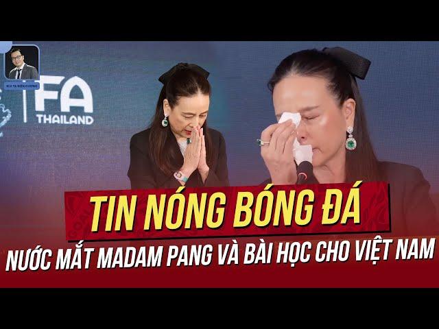 Tin nóng 12/3: Xót thương nước mắt Madam Pang và bài học cho Việt Nam; HLV Kim bất ngờ đổi kế hoạch