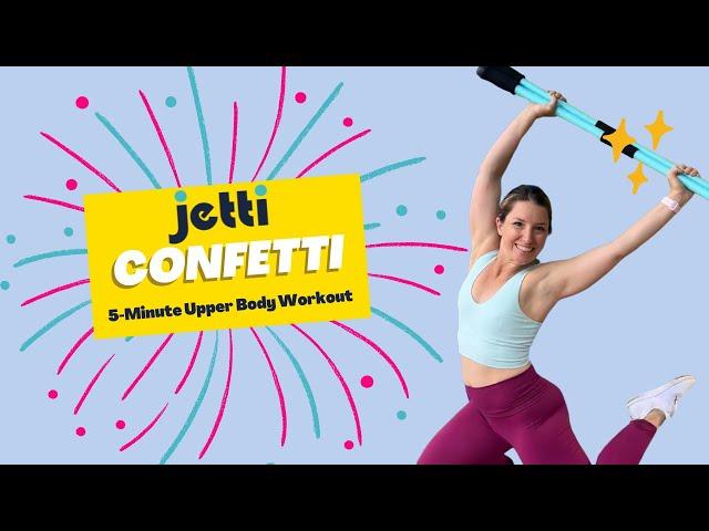 Jetti Confetti 5 Minute Upper Body Workout