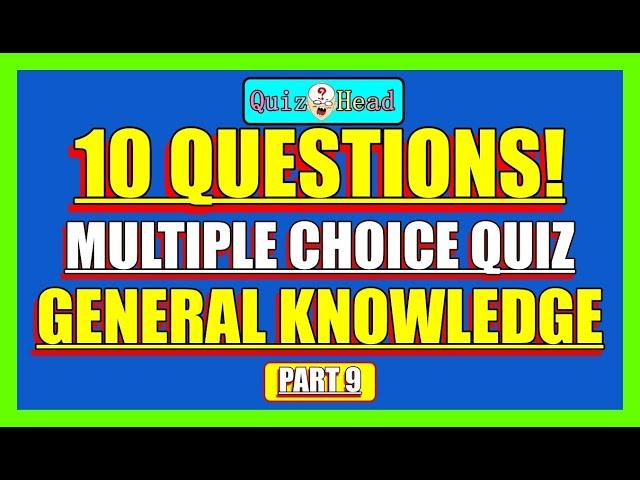 General Knowledge Quick Quiz Trivia 10 Questions & Answers (Part 9)