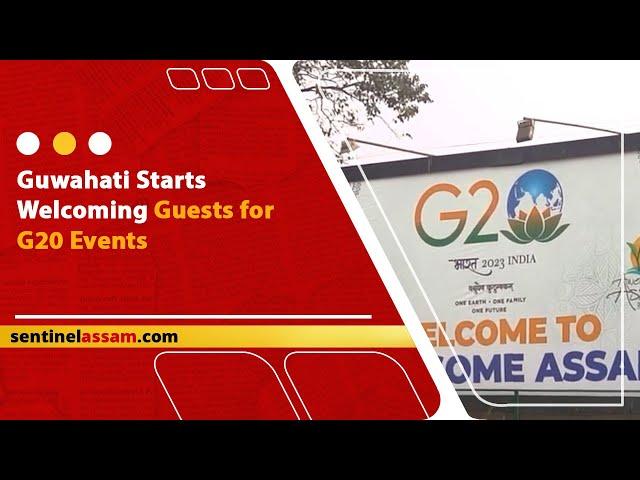 Guwahati Starts Welcoming Guests for G20 Events