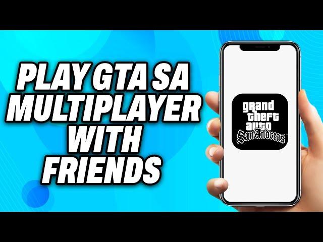 How To Play GTA SA Multiplayer Mobile With Friends (2025) - Easy Fix