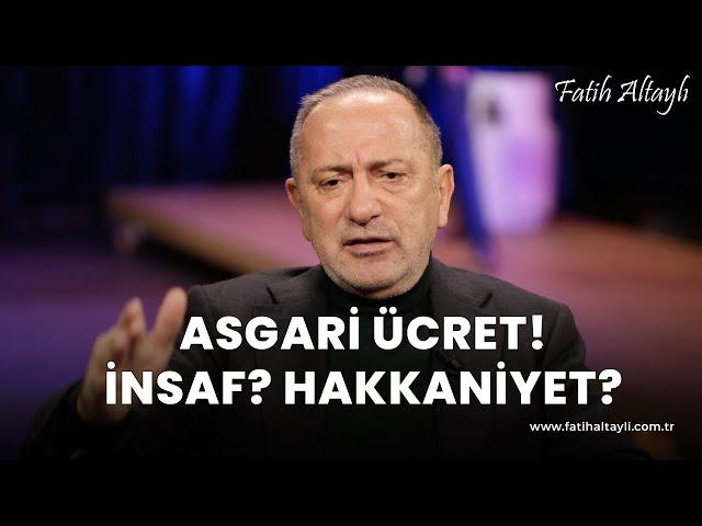 Fatih Altaylı yorumluyor: Asgari ücret artışı insaflı mı, hakkaniyetli mi?