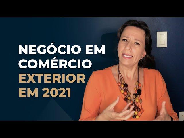 Porque ter um NEGÓCIO em Comércio Exterior em 2021 | Ivana Arantes