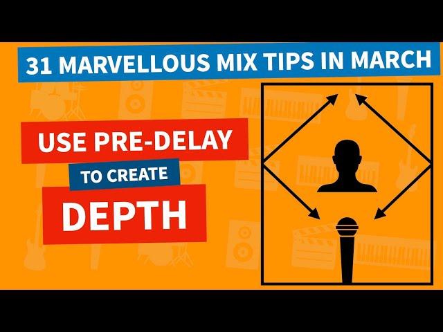 Use Pre Delay In Reverb To Achieve Depth | 31 Mix Tips In March