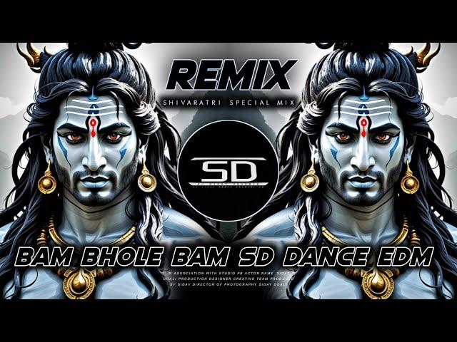 BAM BHOLE BAM EDM REMIX | maha shivaratri | SD DANCE MIX | Dj siday remix 2024 New