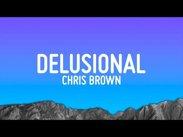 Chris Brown - Delusional (Lyrics)