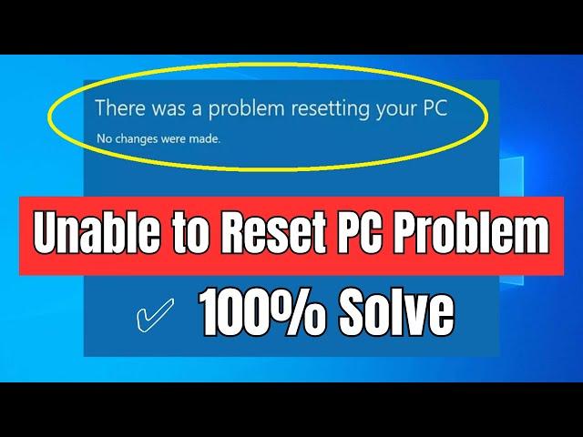 There Was a Problem Resetting Your PC - How to Fix Windows 10 Unable to Reset PC Problem