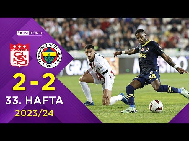 EMS Yapı Sivasspor (2-2) Fenerbahçe | 33. Hafta - Trendyol Süper Lig 2023/2024