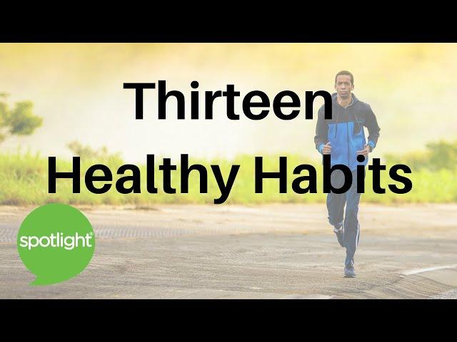 Thirteen Healthy Habits |  practice English with Spotlight