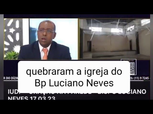 quebraram a igreja do bispo Luciano Neves Igreja Unida Deus Proverá