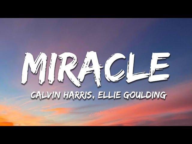 Calvin Harris, Ellie Goulding - Miracle (Lyrics)