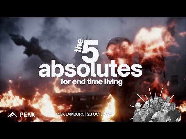 The 5 Absolutes - For End Time Living | Jack Lamborn | 23 October 2022