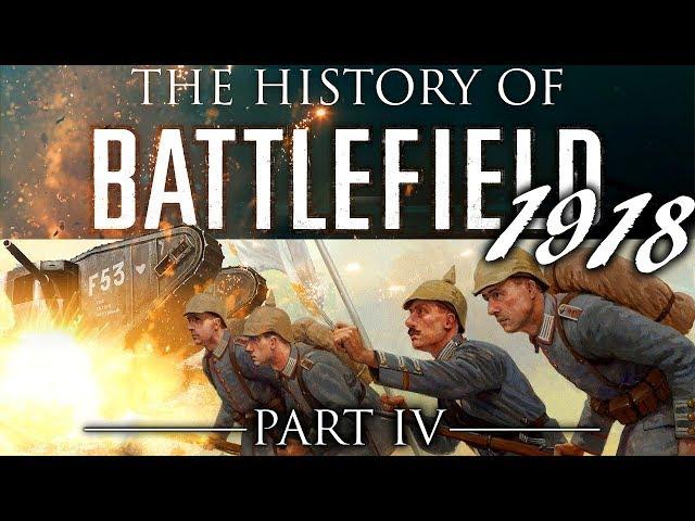 The History Of Battlefield - Part 4 - Battlefield 1918