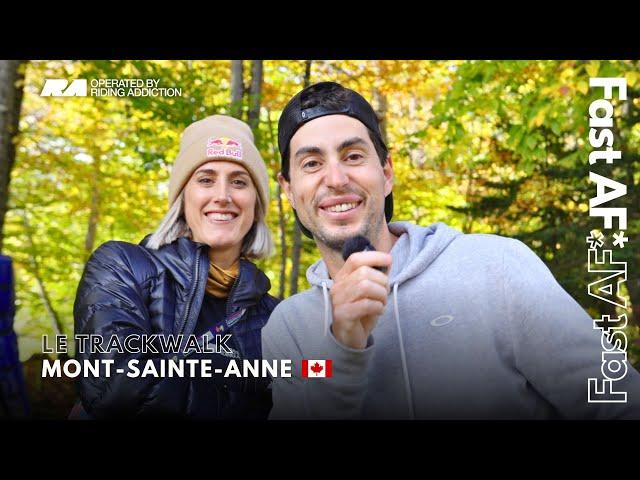 Mont-Sainte-Anne DH World Cup 2024 - Le Trackwalk avec Fast AF*  | ENGLISH SUBTITLES