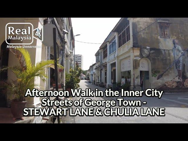 [4K] Afternoon Walk in the Inner City Streets of George Town - STEWART LANE & CHULIA LANE