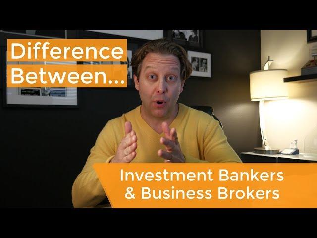 Business Brokers vs. Investment Bankers: What's the difference?