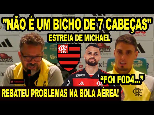 "NÃO É UM BICHO DE 7 CABEÇAS" REBATEU PROBLEMA NA BOLA AÉREA! FALOU DA ESTREIA DE MICHAEL "FOI F0D4"