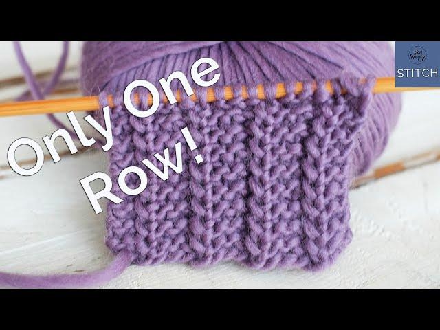 One Row knitting stitch: Easy, reversible and it doesn't roll (great for scarves)!