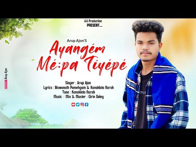 AYANGÉM MÉ:PA TÍYEPÉ || NEW MISING SONG 2024 || ARUP AJON || OFICIAL SONG ||