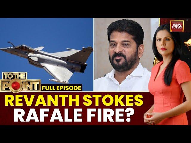 To The Point: Revanth's Rafale Remarks Echo RaGa, BJP Slams Opposition For 'Anti-India' Stance
